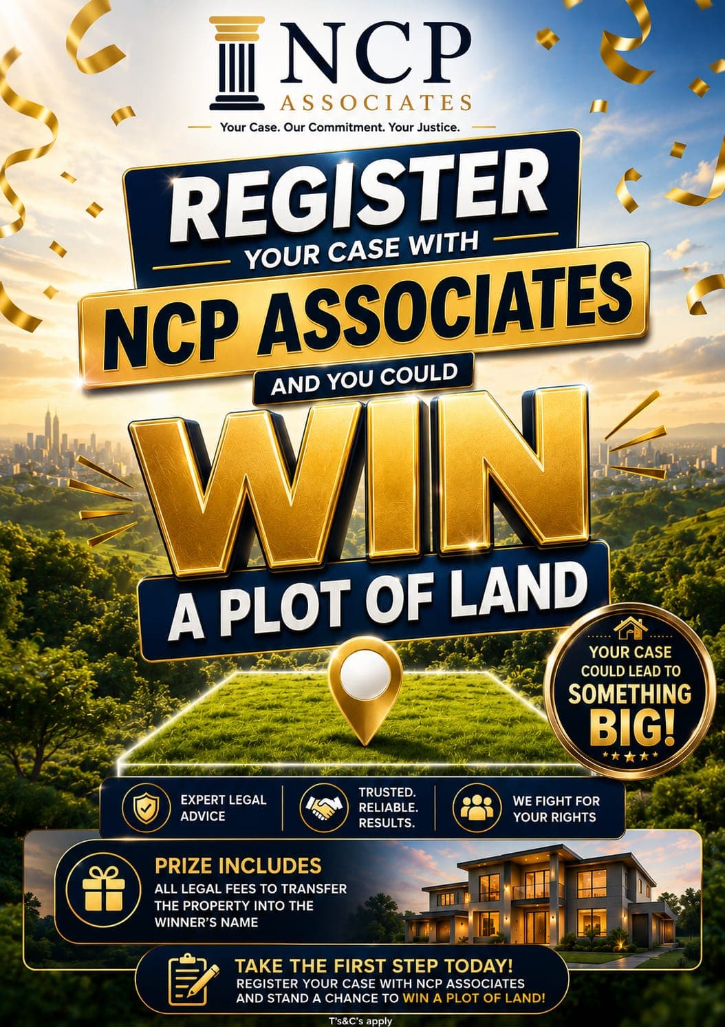 Register your case with NCP Associates and you could win a plot of land. The prize includes all legal fees to transfer the property into the winner's name. Terms and conditions apply.
